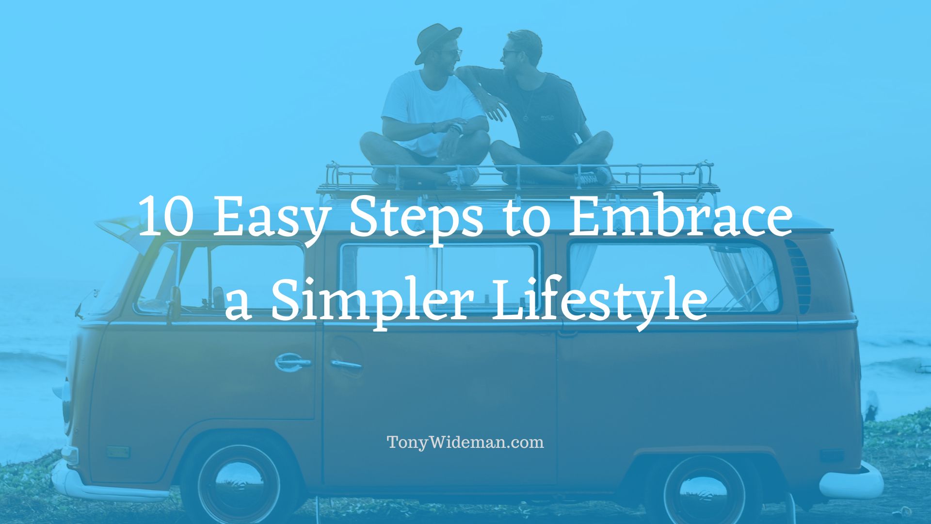 10 Easy Steps to Embrace a Simpler Lifestyle