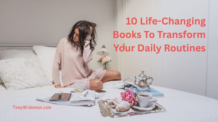 10 Life-Changing Books To Transform Your Daily Routines