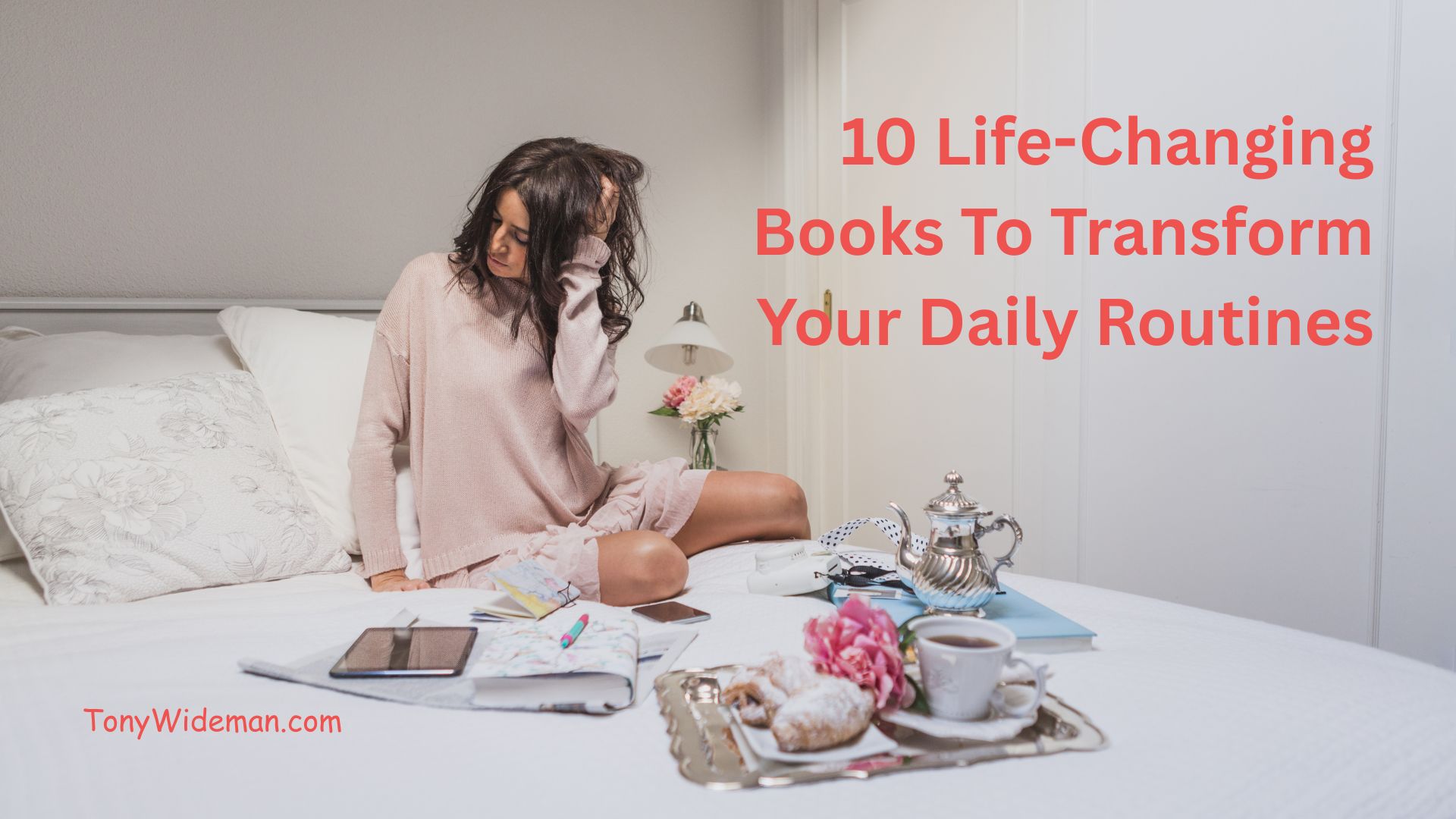 10 Life-Changing Books To Transform Your Daily Routines