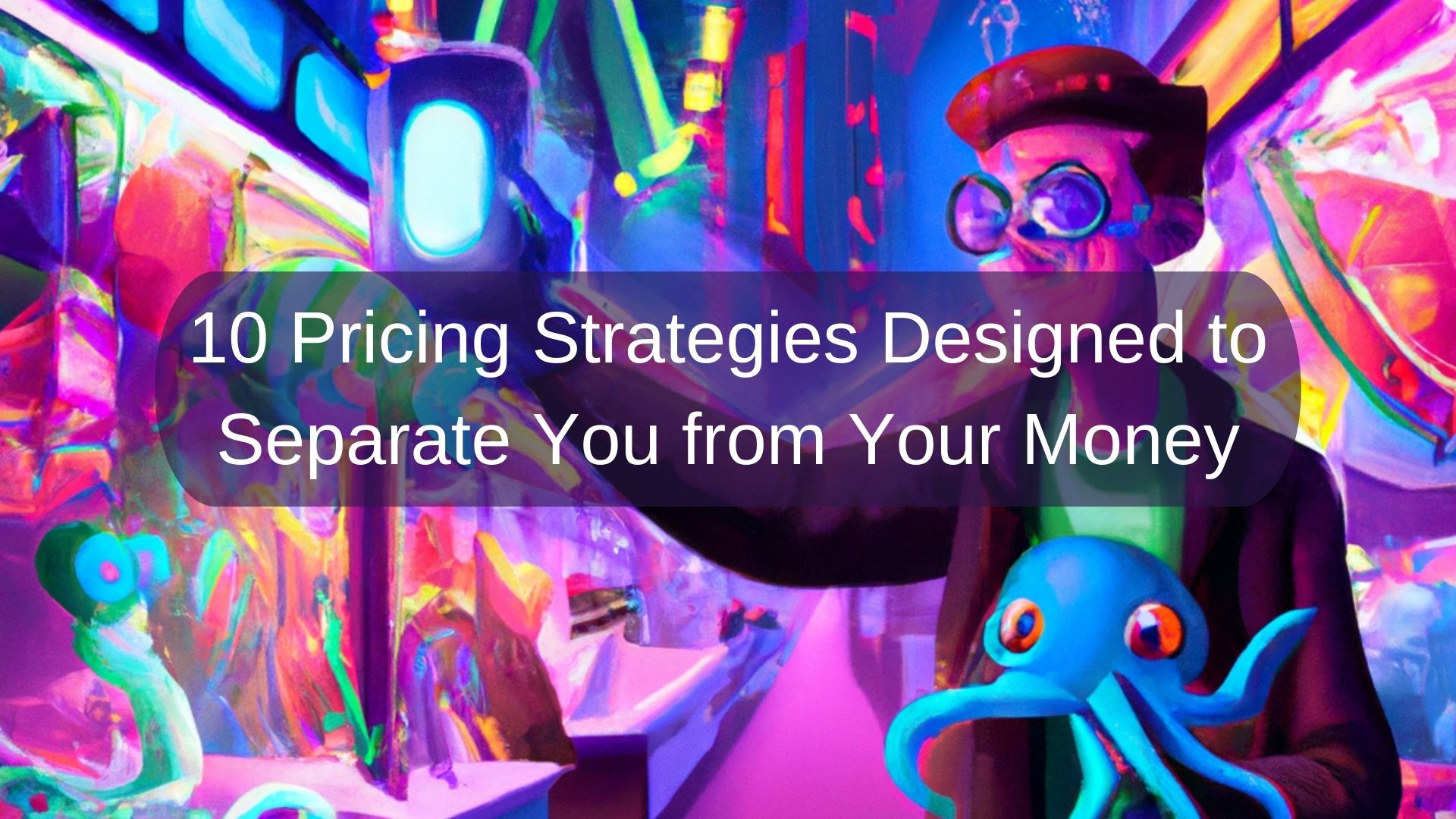 10 Pricing Strategies Designed to Separate You from Your Money