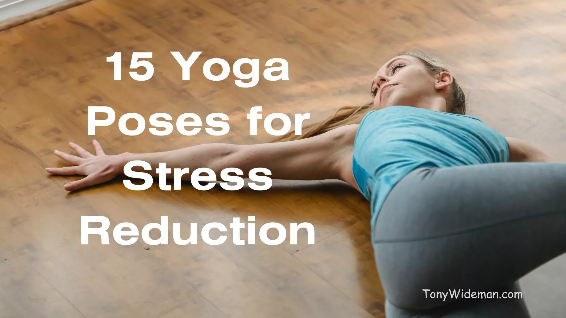 15 Yoga Poses for Stress Reduction