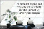 Minimalist Living and The Joy To Be Found In The Pursuit Of Fewer Possessions