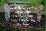 Guerrilla Gardening Movement: Freecycle, and Swap Till You Live For Free