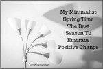 My Minimalist Spring Time The Best Season To Embrace Positive Change