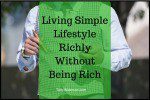 Living Simple Lifestyle Richly Without Being Rich