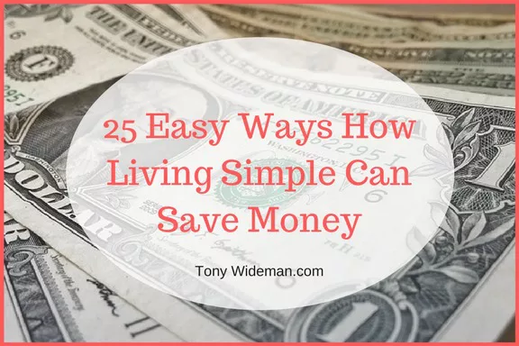 25 Easy Ways How Living Simple Can Save Money