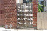 Impressive 5 Things Japanese Minimalists Can Teach The World
