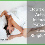 How To Fall Asleep Instantly Following These Simple Tips