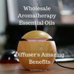 Wholesale Aromatherapy Essential Oils Diffuser’s Amazing Benefits