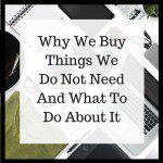 The Diderot Effect, Why We Buy Things We Do Not Need