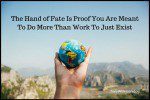 The Hand of Fate Reveals The Secret Of Life, You Were Meant For More