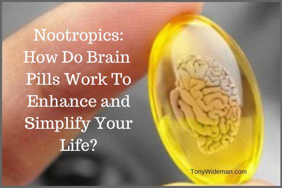 Nootropics: How Do Brain Pills Work To Enhance and Simplify Your Life?