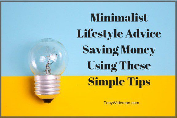 Minimalist Lifestyle Advice Saving Money Using These Simple Tips