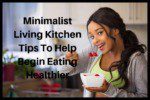 Minimalist Living Kitchen Tips To Help Begin Eating Healthier