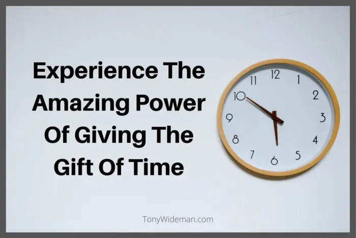 Experience 8 Amazingly Powerful Ways To Give The Gift Of Time