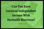 Is Herbalife Nutrition A Good Location Independent Income Opportunity?