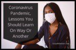 Coronavirus Pandemic, Lessons You Should Learn One Way Or Another