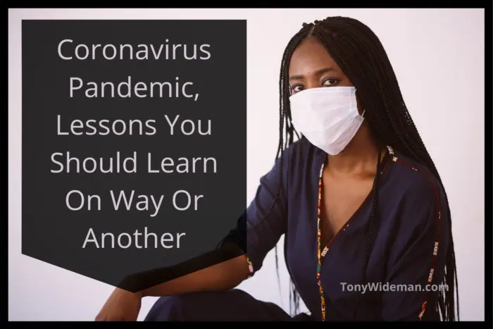 Coronavirus Pandemic, Lessons You Should Learn One Way Or Another