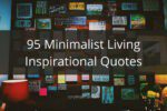 95 Minimalist Living Inspirational Quotes Guaranteed To Enhance Your Life