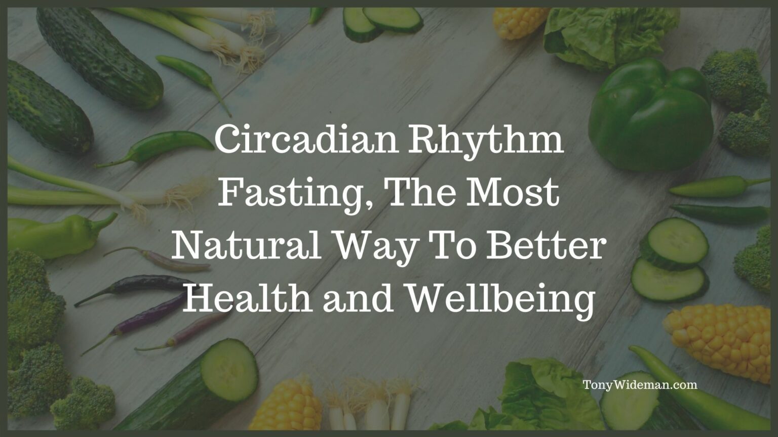 Circadian Rhythm Fasting: The Benefits for Better Health and Well-being ...