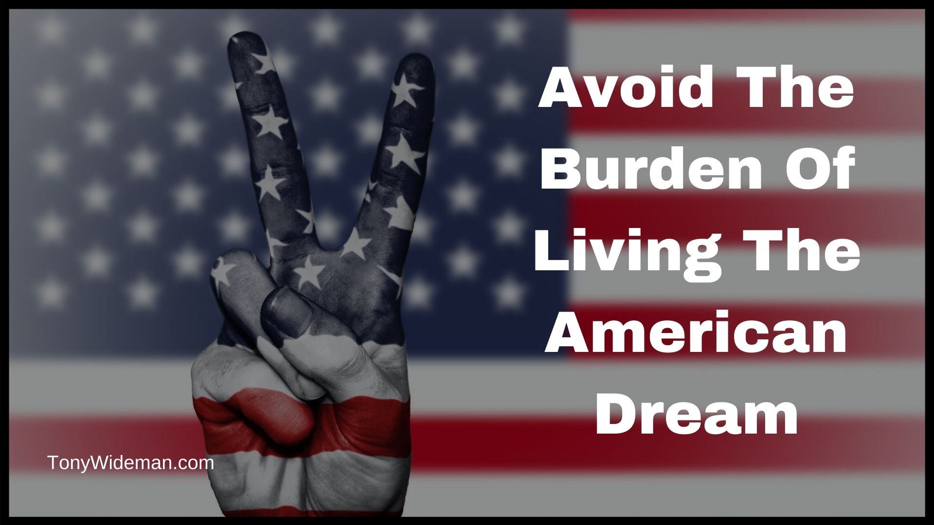 Avoid The Burden Of Living The American Dream