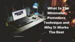 What Is The Minimalist Pomodoro Technique and Why It Works The Best