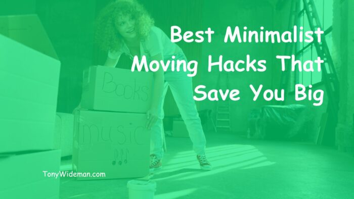 Best Minimalist Moving Hacks That Save You Big