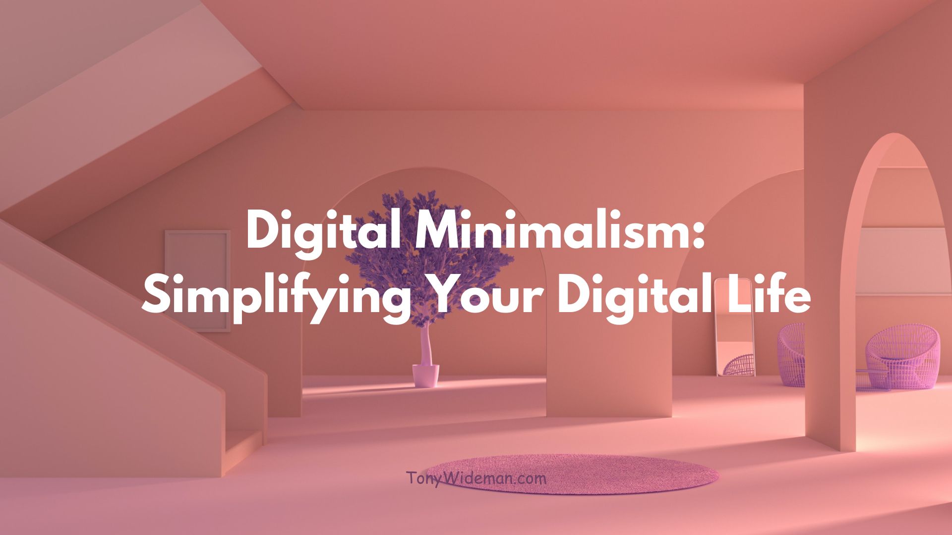 Digital Minimalism: Simplifying Your Digital Life