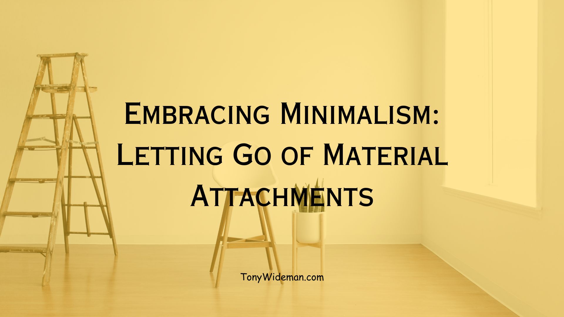 Embracing Minimalism: Letting Go of Material Attachments