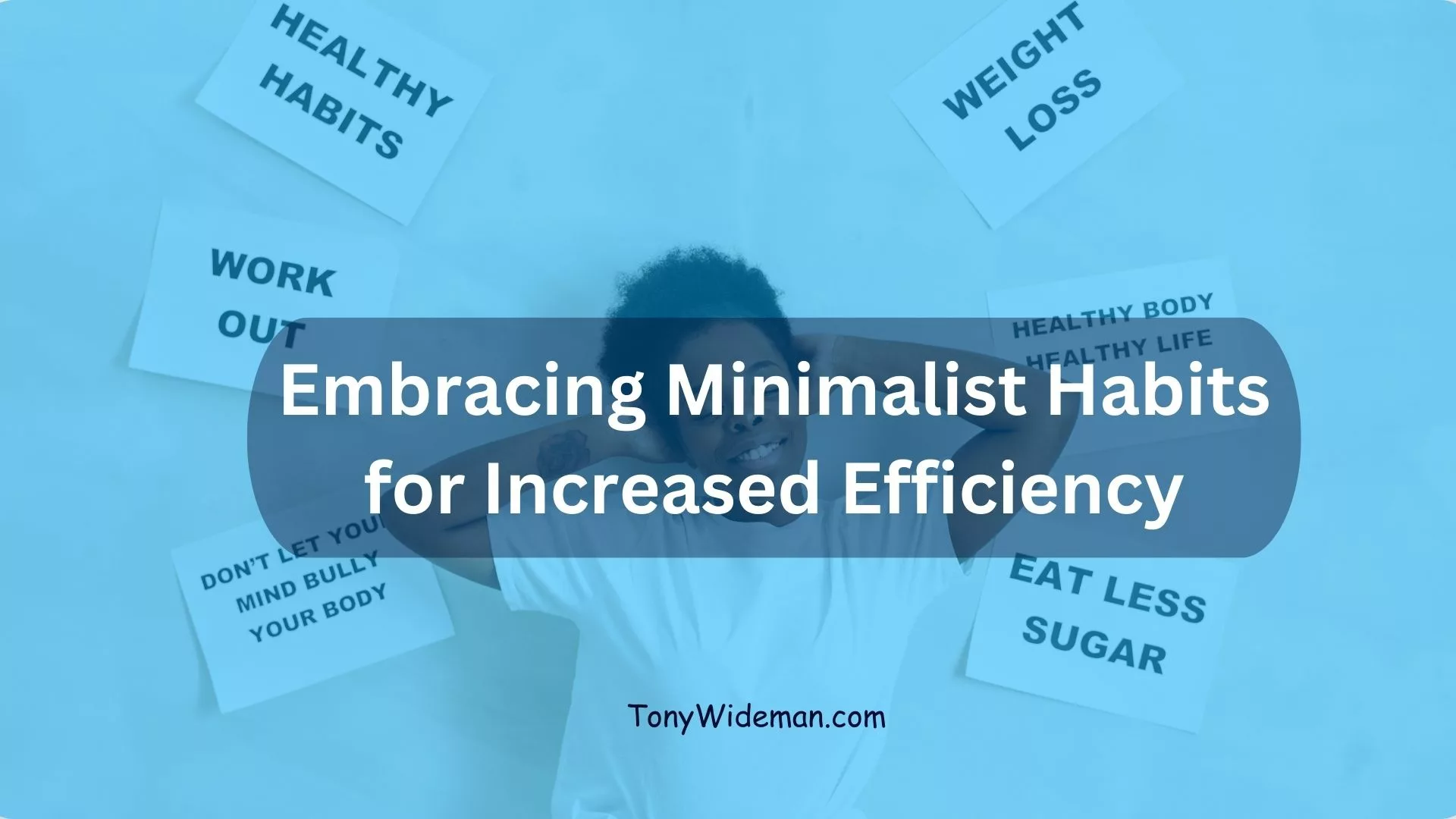 Embracing Minimalist Habits for Increased Efficiency