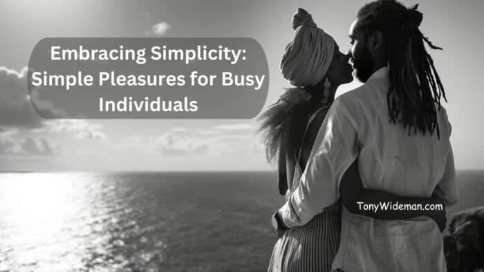 Embracing Simplicity: Simple Pleasures for Busy Individuals