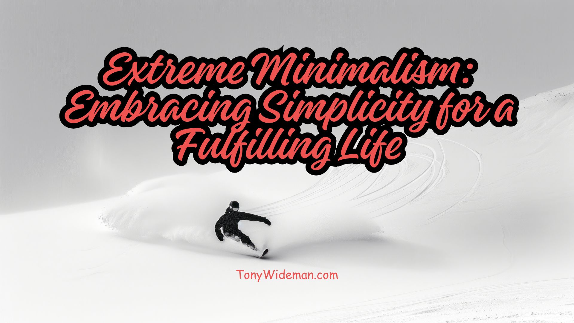 Extreme Minimalism: Embracing Simplicity for a Fulfilling Life