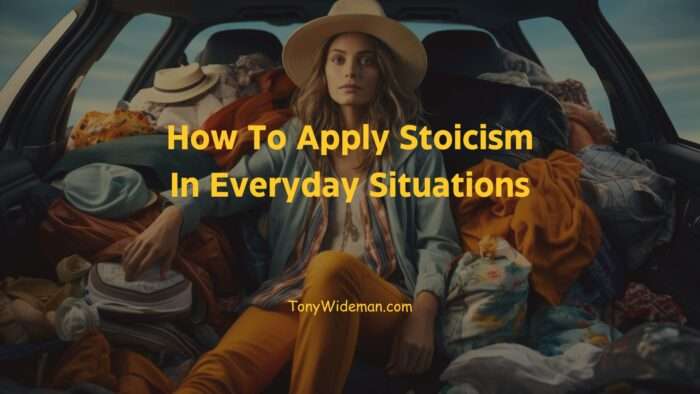 How To Apply Stoicism In Everyday Situations