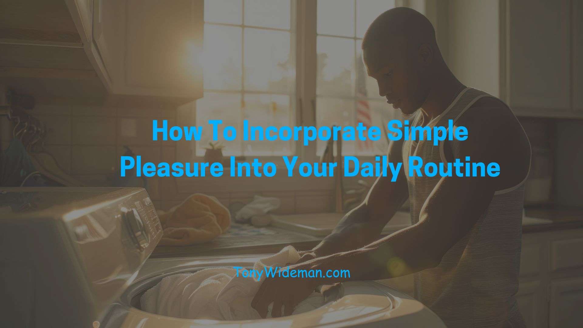 How To Incorporate Simple Pleasure Into Your Daily Routine