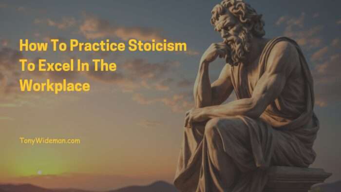 How To Practice Stoicism To Excel In The Workplace