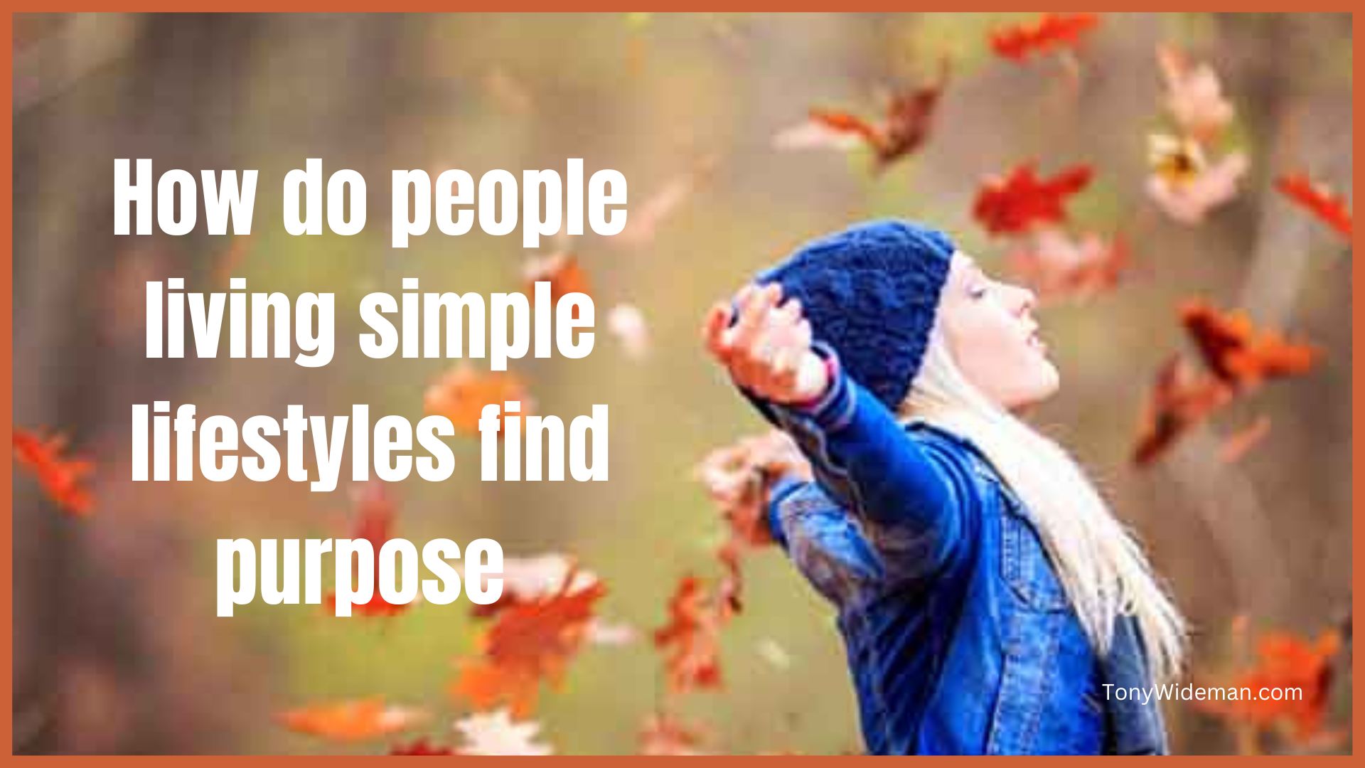 How do people living simple lifestyles find purpose?