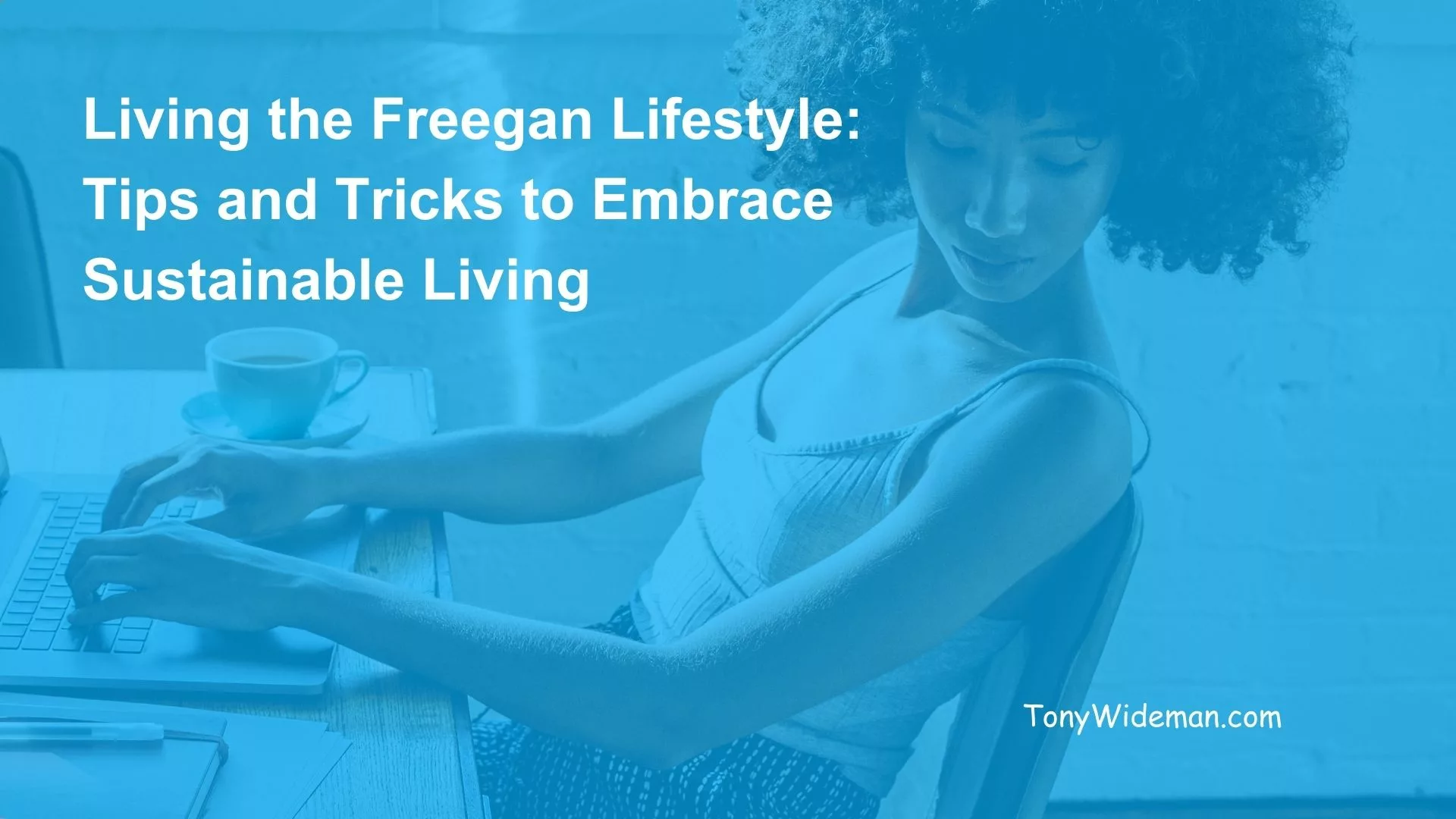 Living Freegan Lifestyle: Tips and Tricks to Embrace Sustainable Living