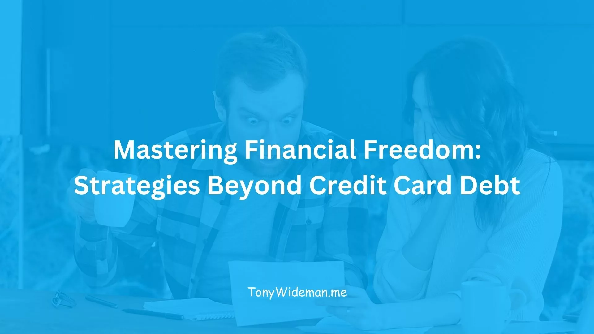 Mastering Financial Freedom: Strategies Beyond Credit Card Debt