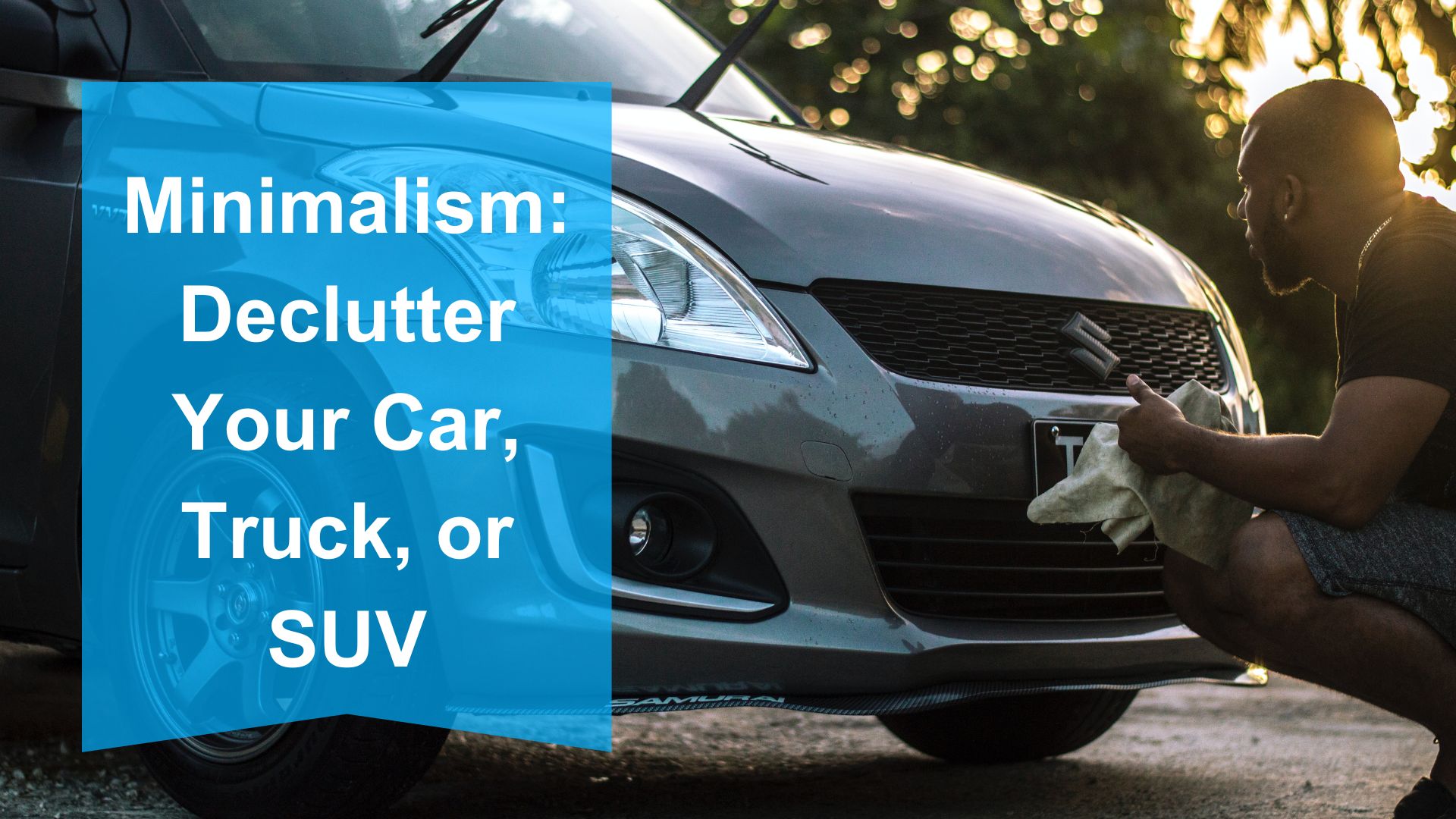 Minimalism: Declutter Your Car, Truck, or SUV
