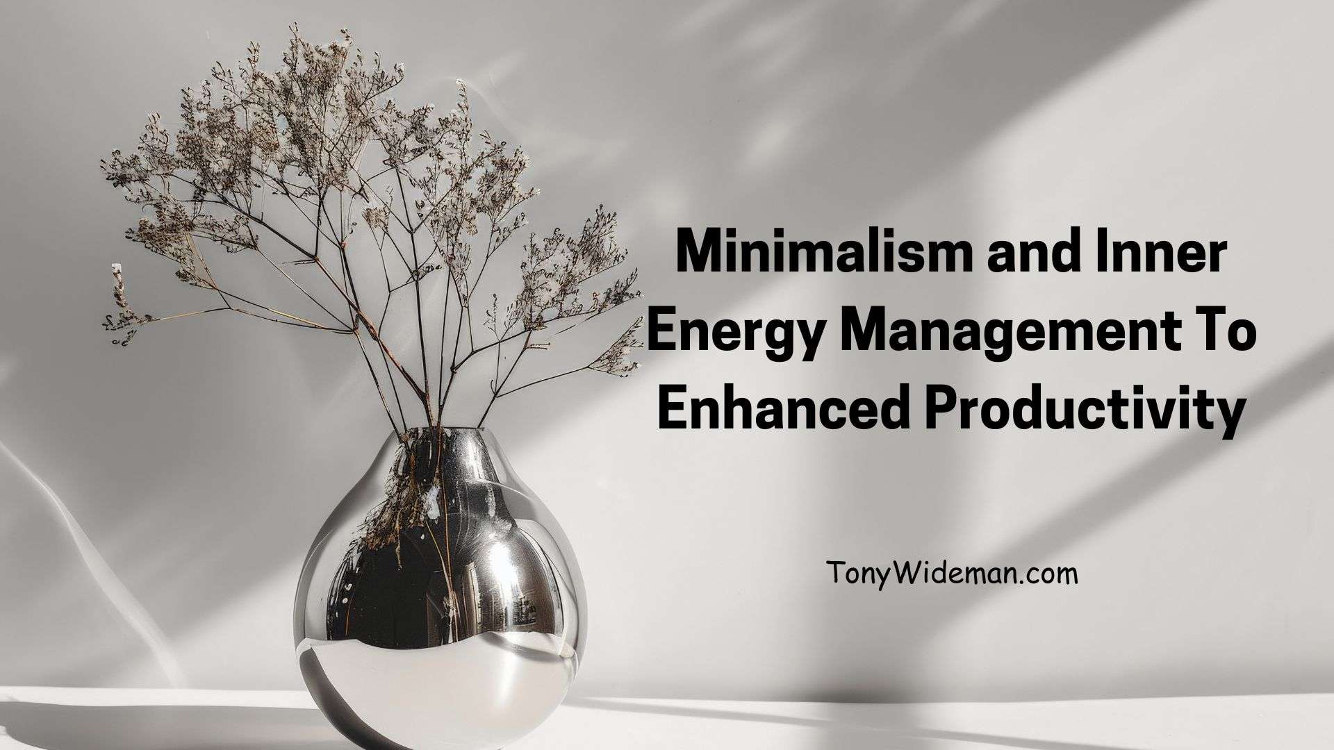 Minimalism and Inner Energy Management To Enhanced Productivity