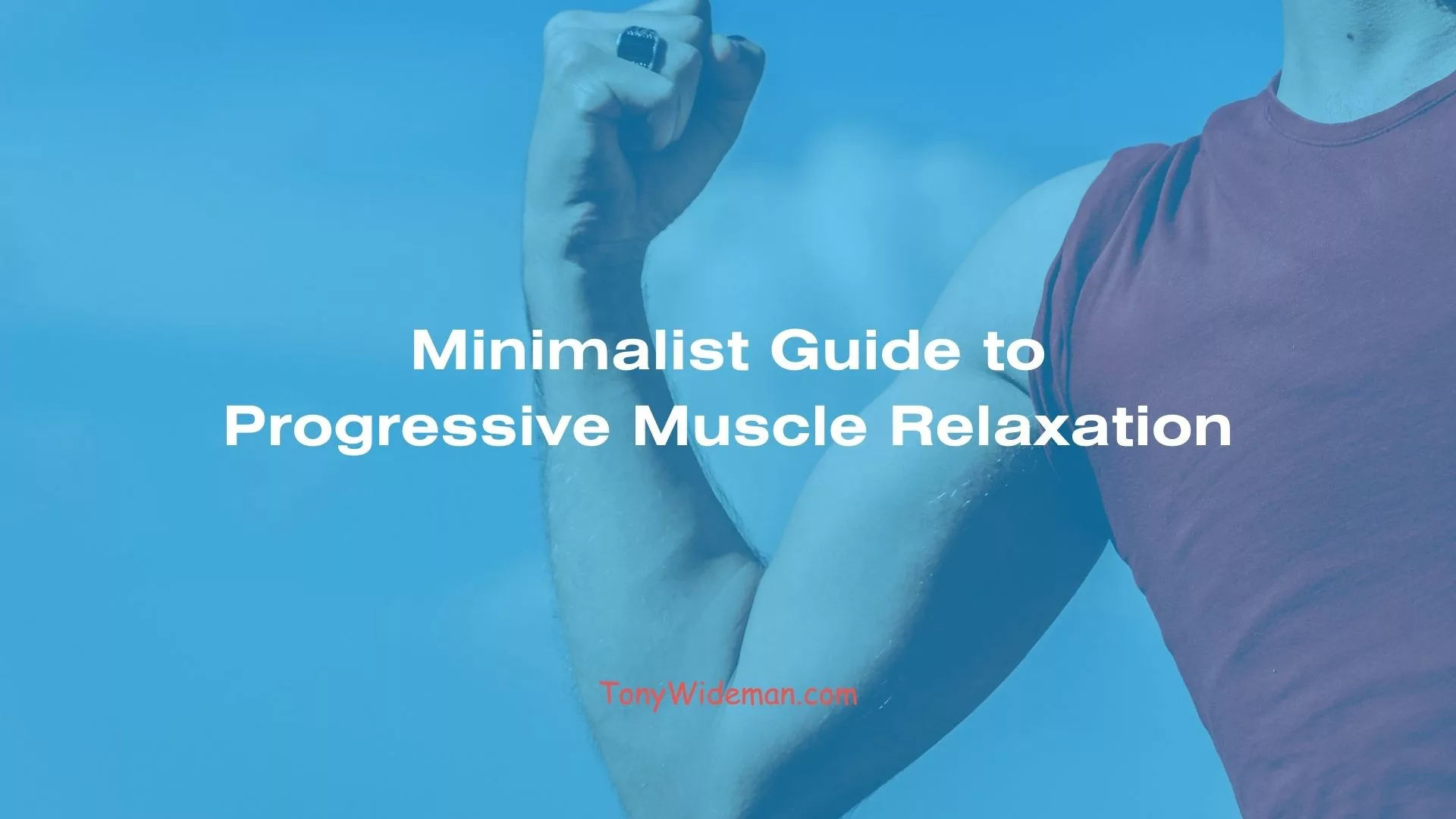 Minimalist Guide to Progressive Muscle Relaxation