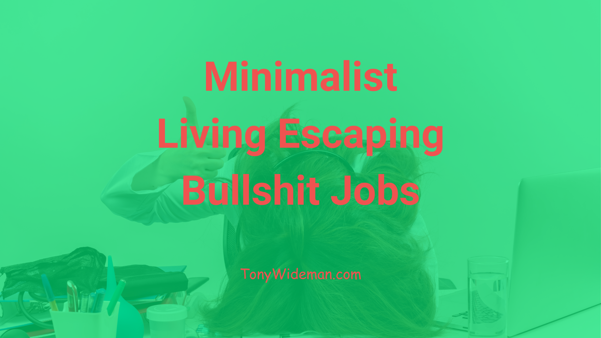 Minimalist Living Escaping Bullshit Jobs