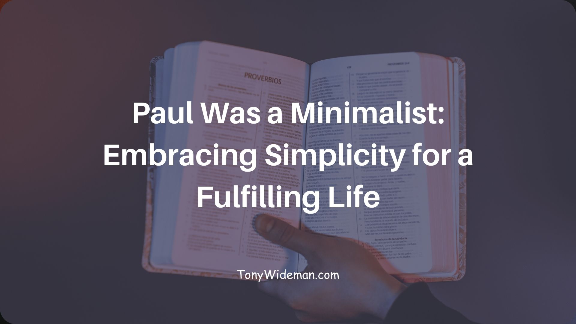 Paul Was a Minimalist: Embracing Simplicity for a Fulfilling Life