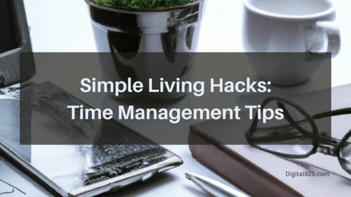 Simple Living Hacks: Time Management Tips