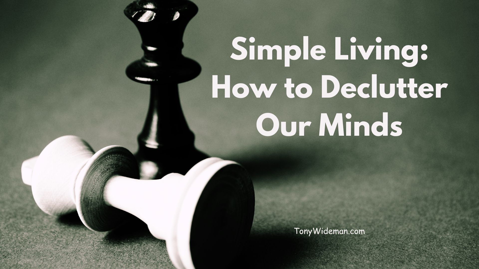 Simple Living: How to Declutter Our Minds