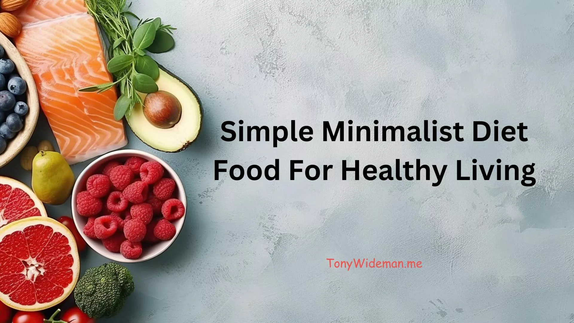 Simple Minimalist Diet Food For Healthy Living