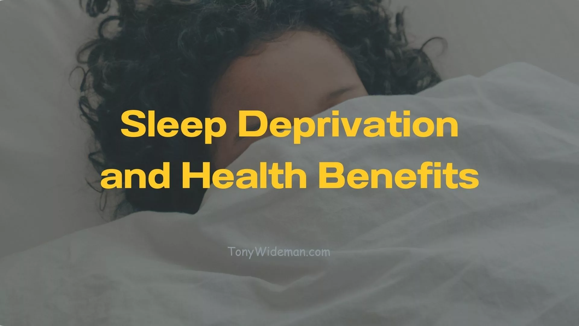 Sleep Deprivation and Health Benefits