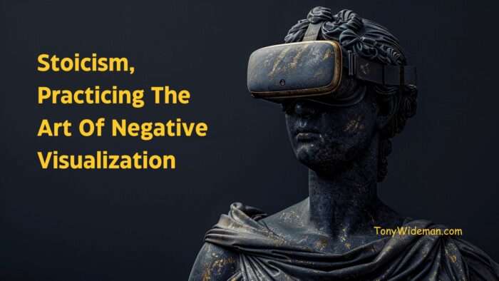 Stoicism, Practicing The Art Of Negative Visualization