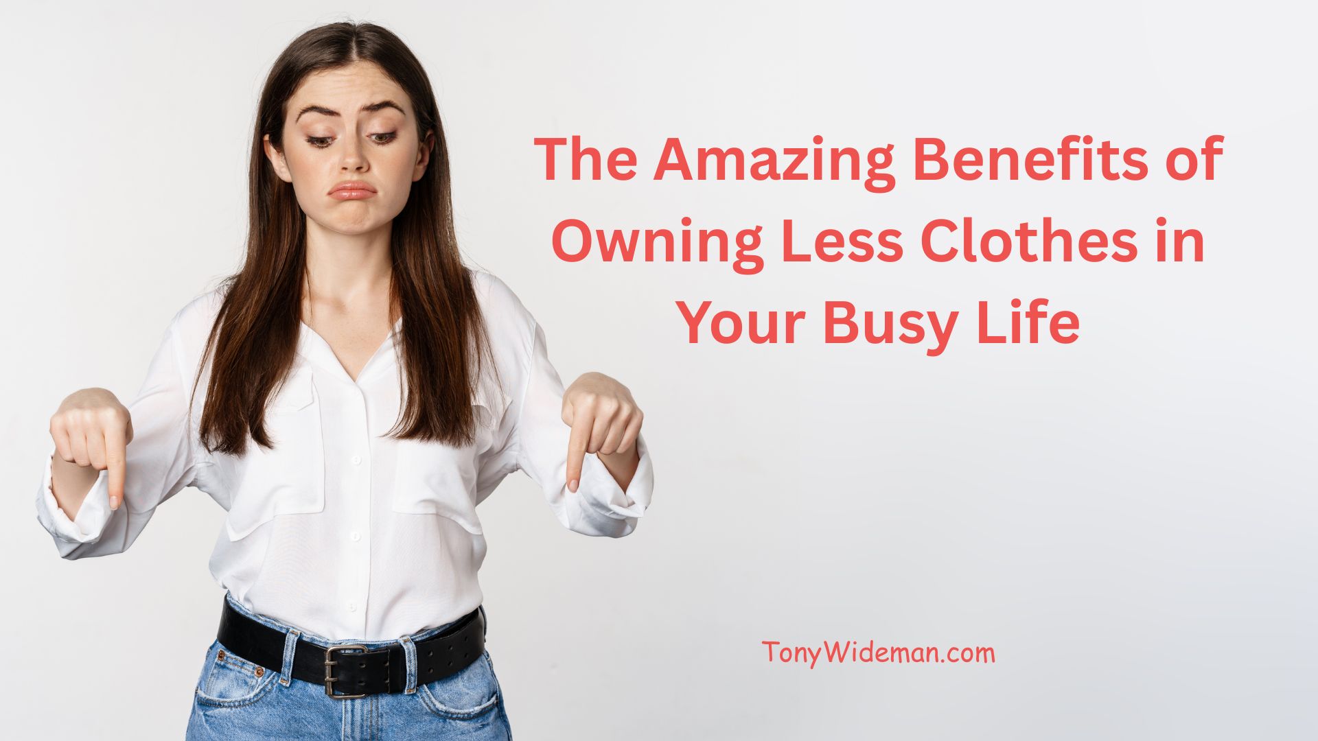 The Amazing Benefits of Owning Less Clothes in Your Busy Life