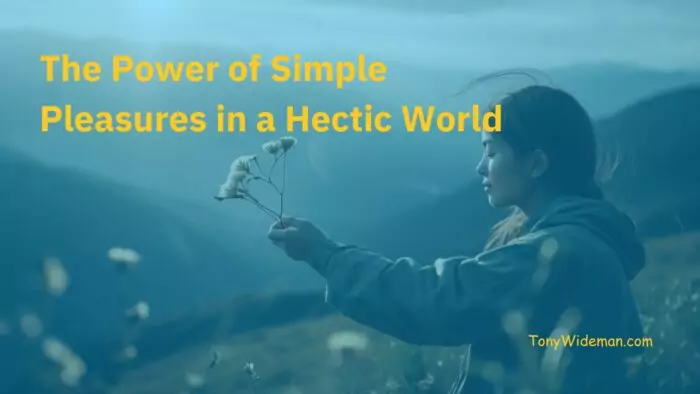 The Power of Simple Pleasures in a Hectic World
